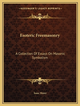 Paperback Esoteric Freemasonry: A Collection Of Essays On Masonic Symbolism Book