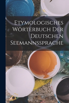 Paperback Etymologisches Wörterbuch Der Deutschen Seemannssprache [German] Book