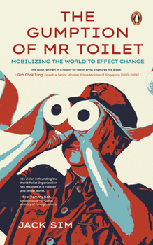 Paperback The Gumption of Mr. Toilet: Mobilizing the World to Effect Change Book