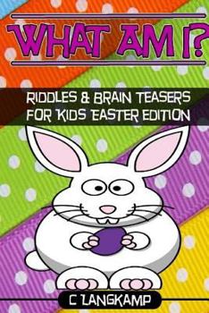 Paperback What am I? Riddles and Brain Teasers For Kids Easter Edition Book
