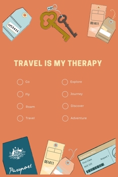 TRAVEL IS MY THERAPY: A Mindful Travel Journal planner, Journal Trip Ideas, Expenses,travel planner world,luxury travel planners, Activities and Memories,Vacation Planner & Diary (6x9)
