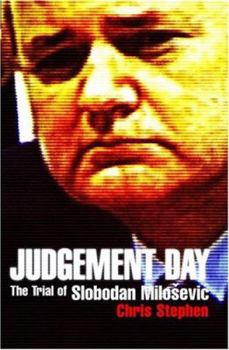 Hardcover Judgement Day: The Trial of Slobodan Milosevic Book