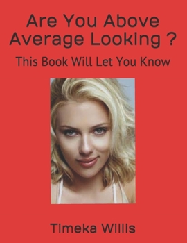 Are You Above Average Looking ?: This Book Will Let You Know