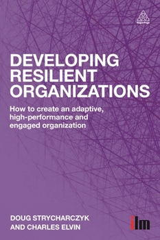 Paperback Developing Resilient Organizations: How to Create an Adaptive, High-Performance and Engaged Organization Book