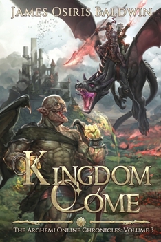 Kingdom Come: A LitRPG Dragonrider Adventure - Book #3 of the Archemi Online Chronicles