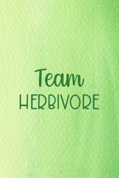 Team Herbivore: All Purpose 6x9 Blank Lined Notebook Journal Way Better Than A Card Trendy Unique Gift Green Texture Vegetarian