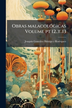 Paperback Obras malacológicas Volume pt 12..t..13 [Spanish] Book