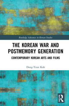 Hardcover The Korean War and Postmemory Generation: Contemporary Korean Arts and Films Book
