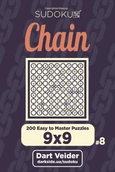 Paperback Chain Sudoku - 200 Easy to Master Puzzles 9x9 (Volume 8) Book