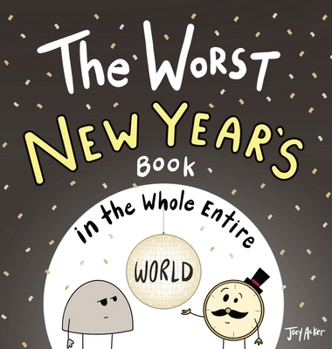 The Worst New Year's Book in the Whole Entire World (Worst World Works)