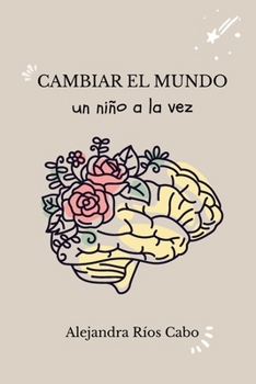 Paperback Cambiar el mundo un niño a la vez [Spanish] Book