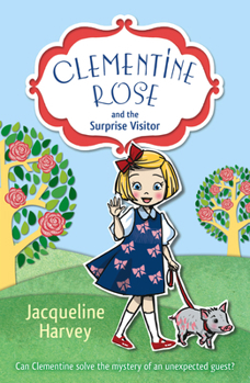 Clementine Rose and the Surprise Visitor - Book #1 of the Clementine Rose