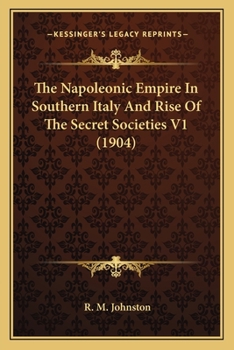 Paperback The Napoleonic Empire In Southern Italy And Rise Of The Secret Societies V1 (1904) Book