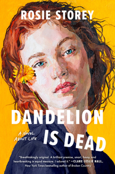 Hardcover Dandelion Is Dead: A Novel about Life Book