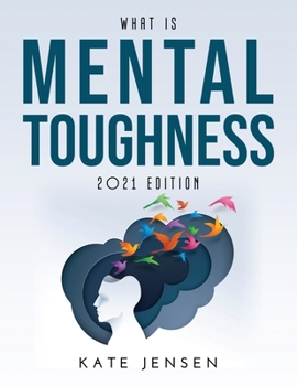 Paperback What is Mental Toughness: 2021 Edition Book