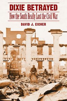 Paperback Dixie Betrayed: How the South Really Lost the Civil War Book