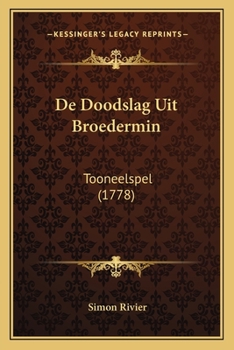 Paperback De Doodslag Uit Broedermin: Tooneelspel (1778) [Dutch] Book