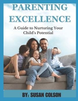 Paperback Parenting Excellence: A Guide to Nurturing Your Child's Potential Book