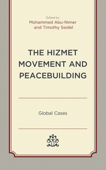 Hardcover The Hizmet Movement and Peacebuilding: Global Cases Book