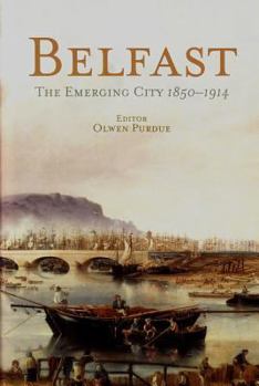 Paperback Belfast: The Emerging City 1850-1914 Book