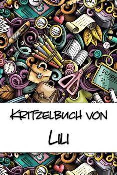 Paperback Kritzelbuch von Lili: Kritzel- und Malbuch mit leeren Seiten für deinen personalisierten Vornamen [German] Book