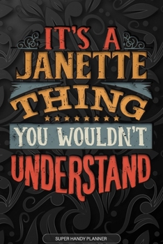 Paperback It's A Janette Thing You Wouldn't Understand: Janette Name Planner With Notebook Journal Calendar Personal Goals Password Manager & Much More, Perfect Book