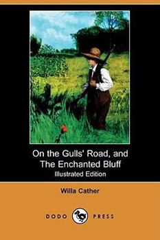 Paperback On the Gulls' Road, and the Enchanted Bluff (Illustrated Edition) (Dodo Press) Book