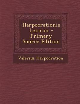 Paperback Harpocrationis Lexicon - Primary Source Edition [Latin] Book