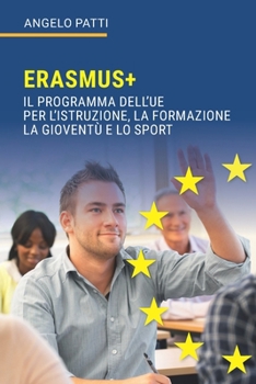 Paperback Erasmus+: Il programma dell'UE per l'istruzione, la formazione, la gioventù e lo sport [Italian] Book