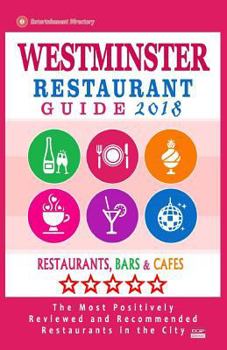 Paperback Westminster Restaurant Guide 2018: Best Rated Restaurants in Westminster, England - Restaurants, Bars and Cafes Recommended for Visitors, Guide 2018 Book