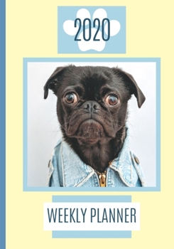 2020 Weekly Planner: Cute Black Pug Journal Schedule Organiser 7" X 10"