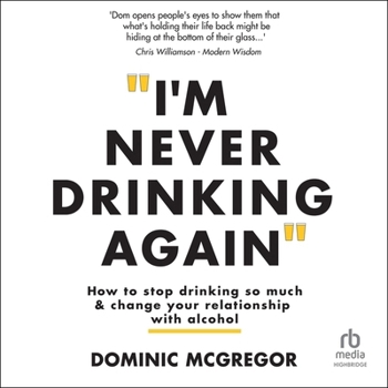 Audio CD I'm Never Drinking Again: How to Stop Drinking So Much and Change Your Relationship with Alcohol Book