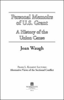Personal Memoirs of U.S. Grant: A History of the Union Cause (Frank L. Klement Lectures, No. 12) - Book  of the Frank L. Klement Lectures: Alternative Views of the Sectional Conflict