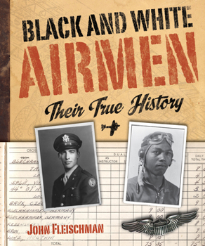 Hardcover Black and White Airmen: Their True History Book