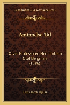 Paperback Aminnelse-Tal: Ofver Professoren Herr Torbern Olof Bergman (1786) [Swedish] Book