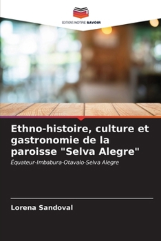 Paperback Ethno-histoire, culture et gastronomie de la paroisse "Selva Alegre" [French] Book