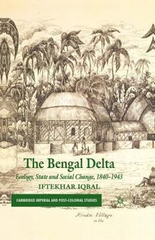 The Bengal Delta: Ecology, State and Social Change, 1840-1943 - Book  of the Cambridge Imperial and Post-Colonial Studies