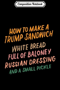 Composition Notebook: Trump Sandwich Sign Funny Anti-Trump Impeachment Liberal Journal/Notebook Blank Lined Ruled 6x9 100 Pages