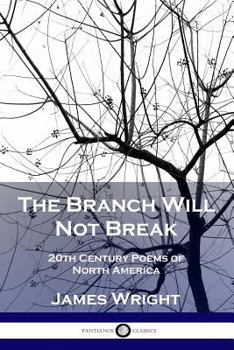 Paperback The Branch Will Not Break: 20th Century Poems of North America Book