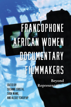 Paperback Francophone African Women Documentary Filmmakers: Beyond Representation Book