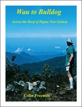 Paperback Wau to Bulldog: Across the Roof of Papua New Guinea Book
