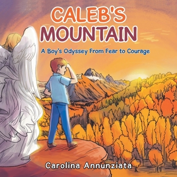 Paperback Caleb's Mountain: A Boy's Odyssey from Fear to Courage Book