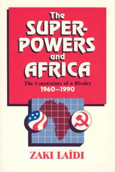 Paperback The Superpowers and Africa: The Constraints of a Rivalry, 1960-1990 Book