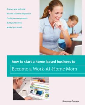 Paperback How to Start a Home-Based Business to Become a Work-At-Home Mom Book