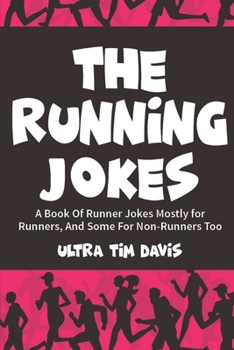 Paperback The Running Jokes: A Book Of Runner Jokes Mostly for Runners, And Some For Non-Runners Too Book