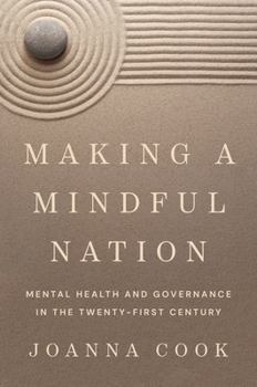 Hardcover Making a Mindful Nation: Mental Health and Governance in the Twenty-First Century Book