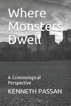 Paperback Where Monsters Dwell: A Criminological Perspective Book