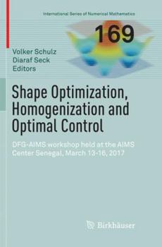 Paperback Shape Optimization, Homogenization and Optimal Control: Dfg-Aims Workshop Held at the Aims Center Senegal, March 13-16, 2017 Book