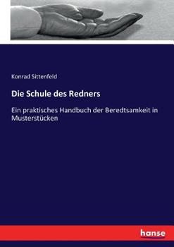 Paperback Die Schule des Redners: Ein praktisches Handbuch der Beredtsamkeit in Musterstücken [German] Book