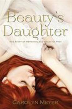 Paperback Beauty's Daughter: The Story of Hermione and Helen of Troy Book